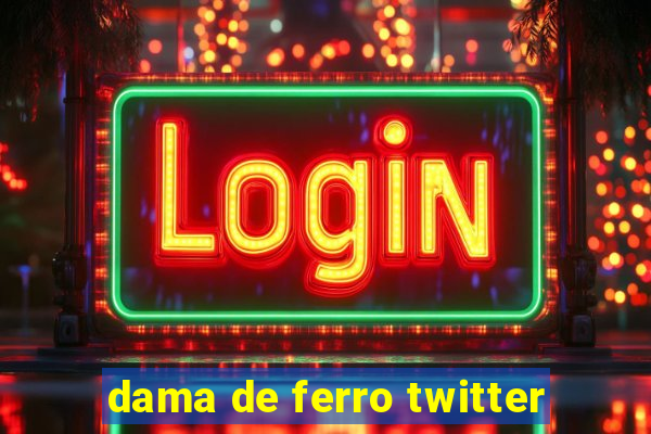 dama de ferro twitter