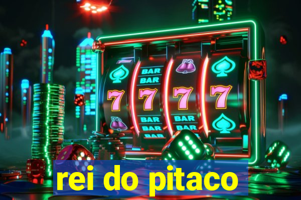 rei do pitaco