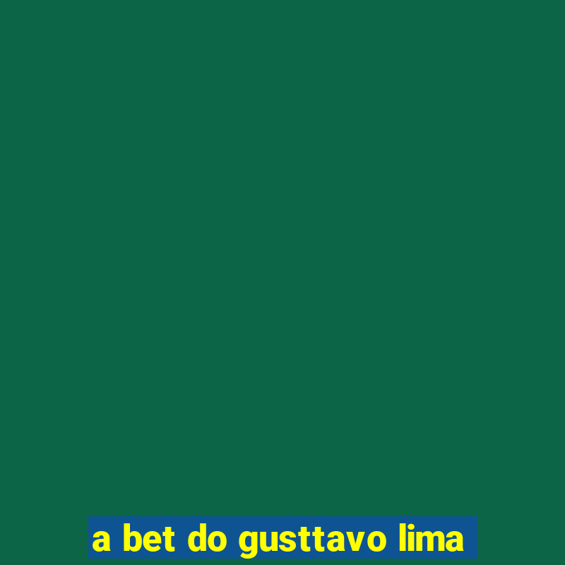 a bet do gusttavo lima