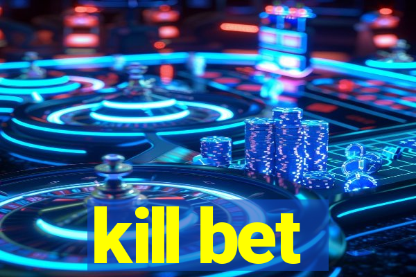 kill bet