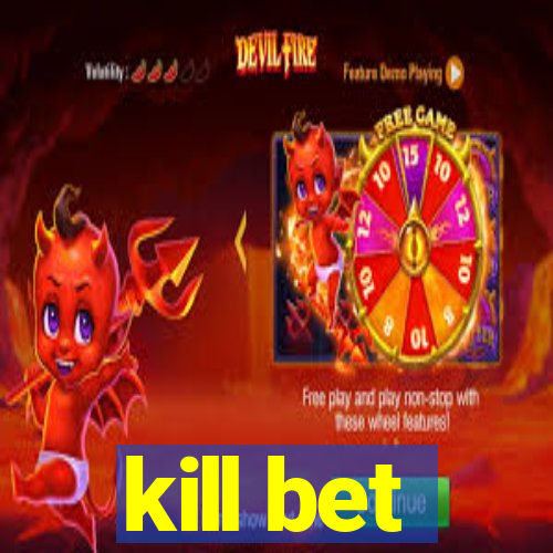 kill bet