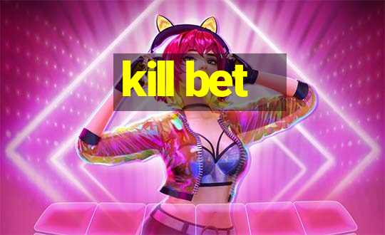 kill bet