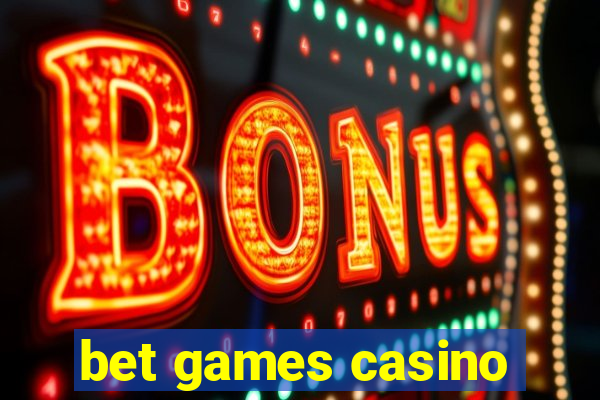 bet games casino