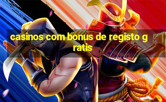 casinos com bonus de registo gratis