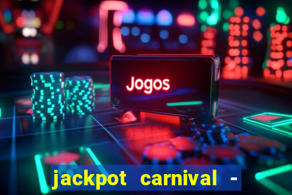 jackpot carnival - slots game