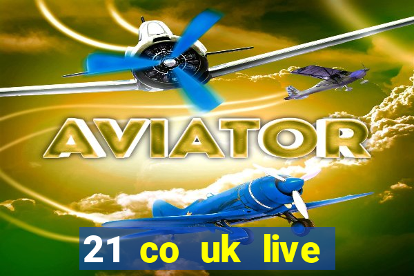 21 co uk live casino show