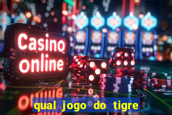 qual jogo do tigre 茅 confi谩vel