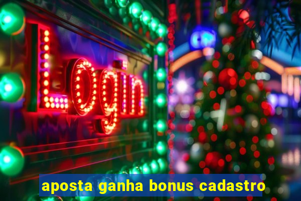 aposta ganha bonus cadastro