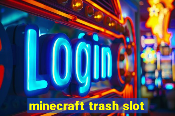 minecraft trash slot