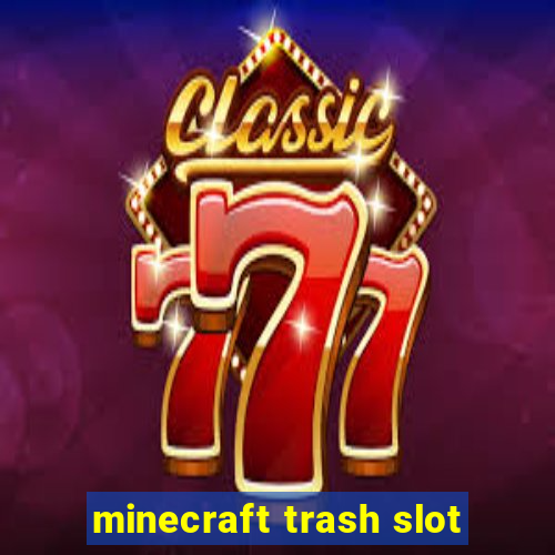 minecraft trash slot