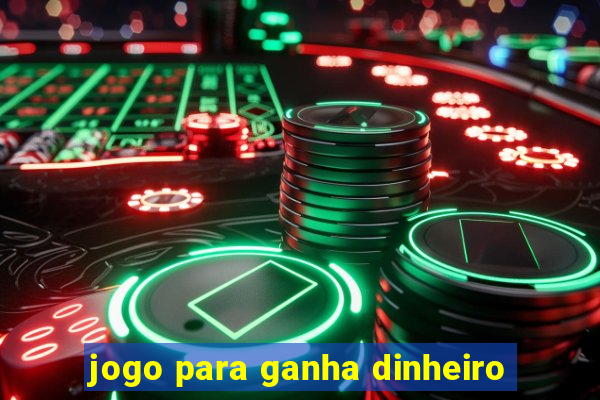 jogo para ganha dinheiro