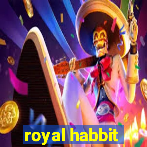 royal habbit