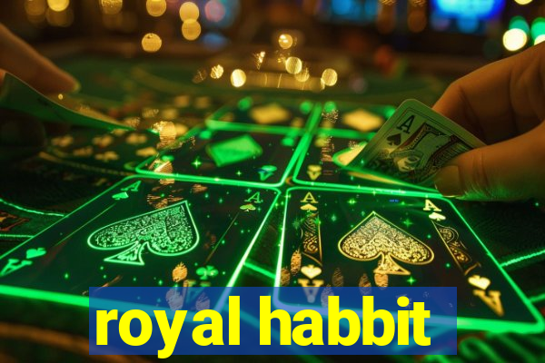 royal habbit