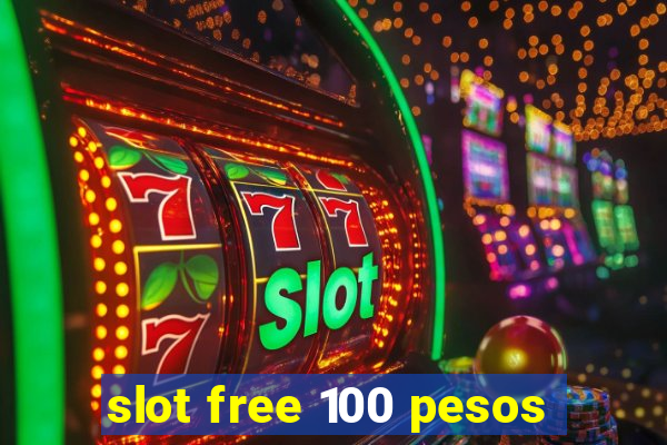 slot free 100 pesos