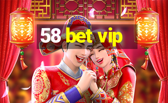 58 bet vip