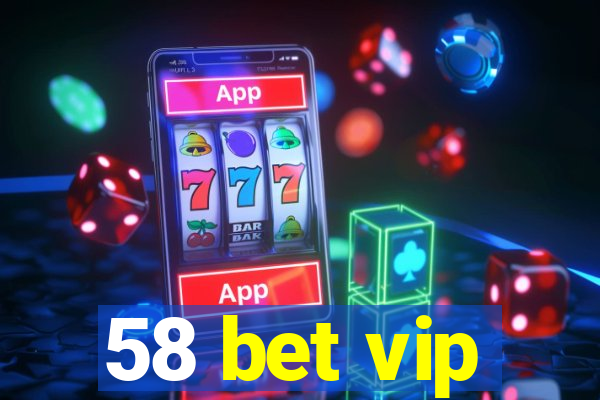 58 bet vip