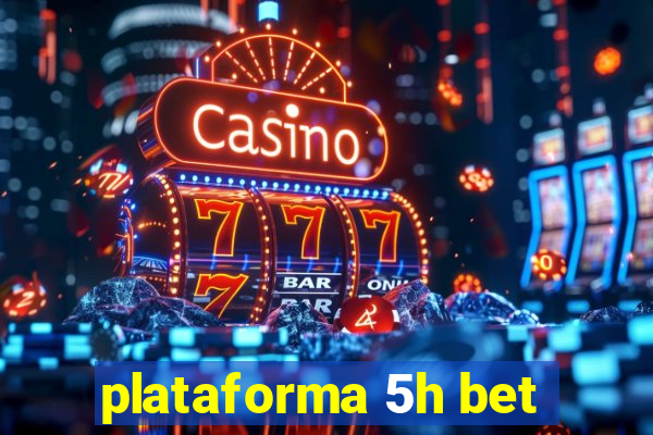 plataforma 5h bet