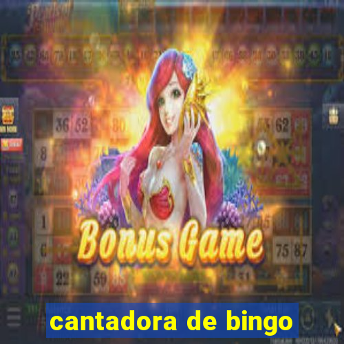 cantadora de bingo