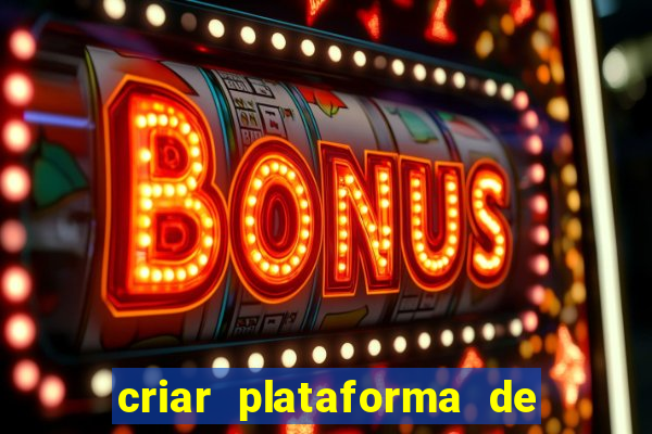 criar plataforma de jogos de aposta