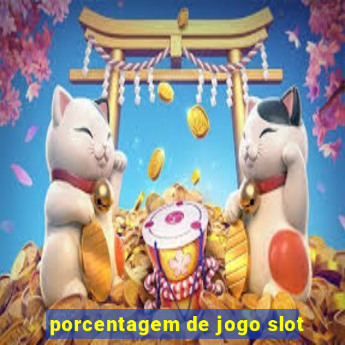 porcentagem de jogo slot