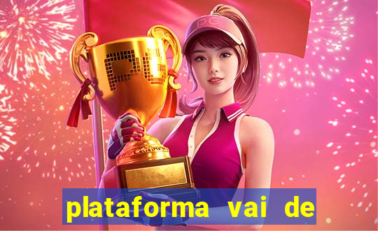 plataforma vai de bet gusttavo lima