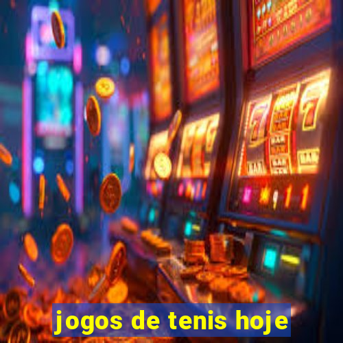 jogos de tenis hoje