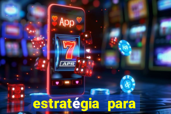 estratégia para jogar fortune tiger