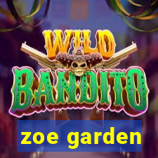 zoe garden