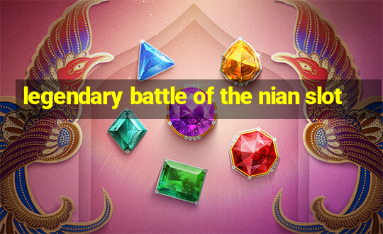 legendary battle of the nian slot