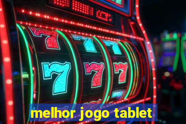 melhor jogo tablet