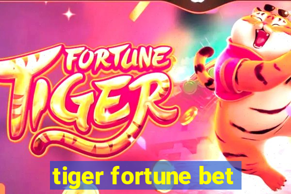 tiger fortune bet