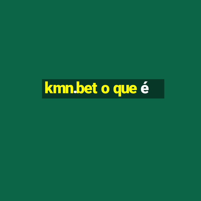 kmn.bet o que é