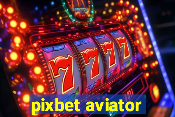 pixbet aviator