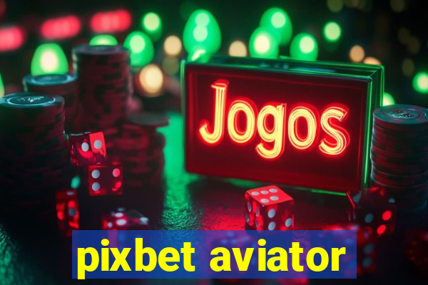 pixbet aviator