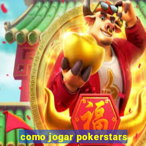 como jogar pokerstars