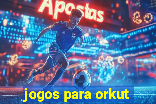 jogos para orkut