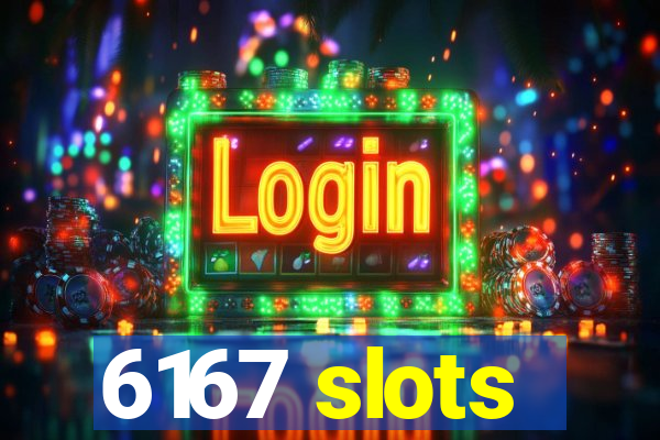 6167 slots