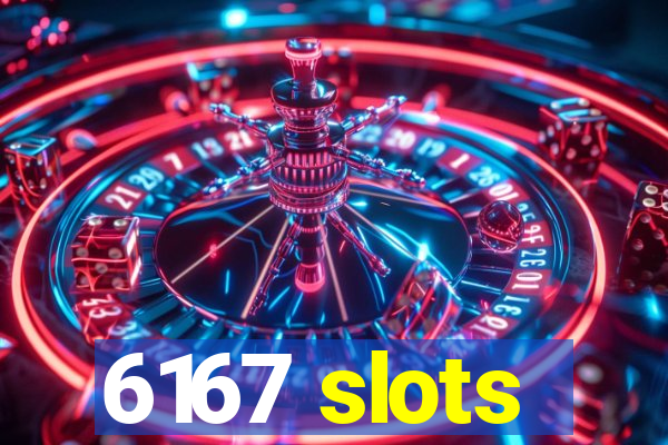 6167 slots