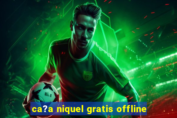 ca?a niquel gratis offline