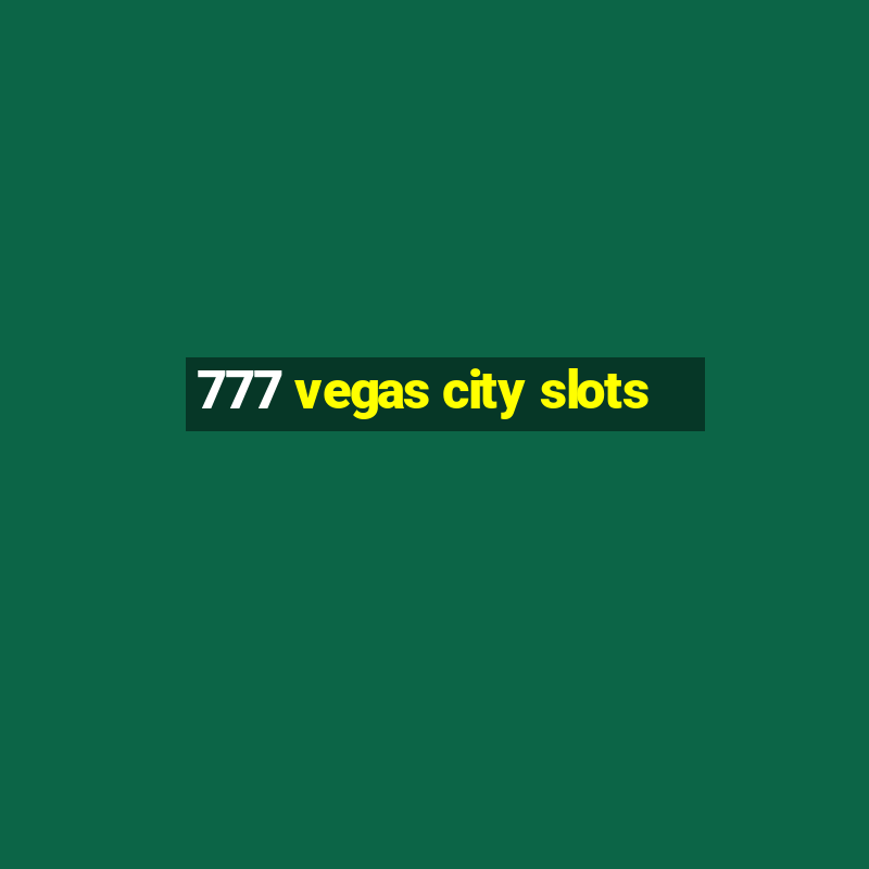 777 vegas city slots