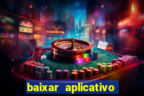 baixar aplicativo de aposta bet