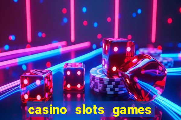 casino slots games real money