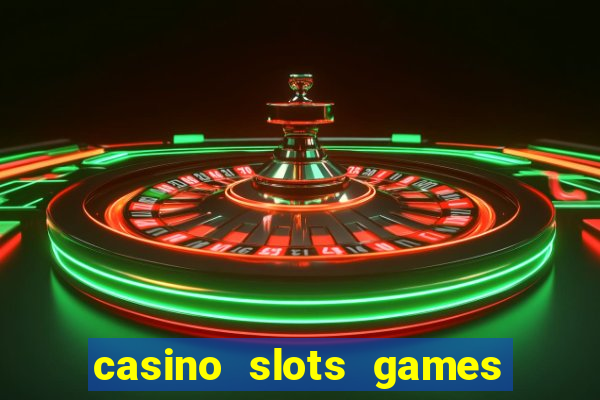 casino slots games real money