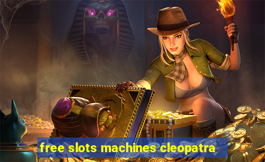 free slots machines cleopatra