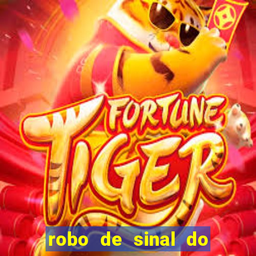 robo de sinal do fortune tiger