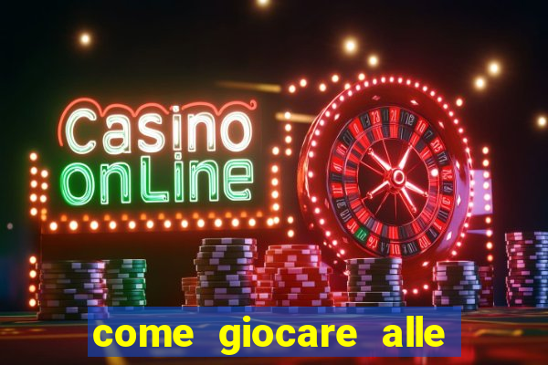 come giocare alle slot machine