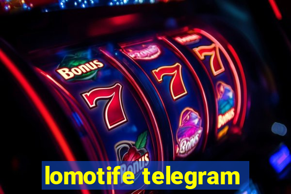 lomotife telegram