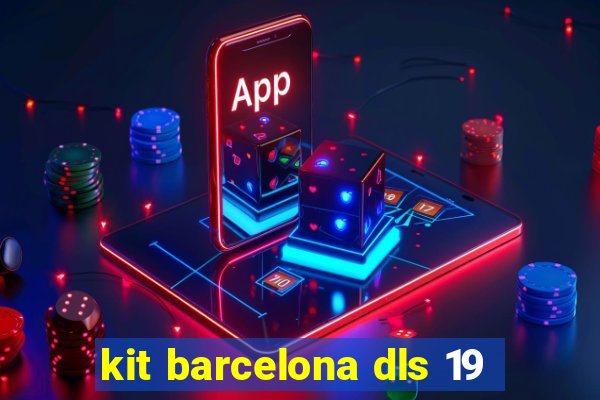 kit barcelona dls 19