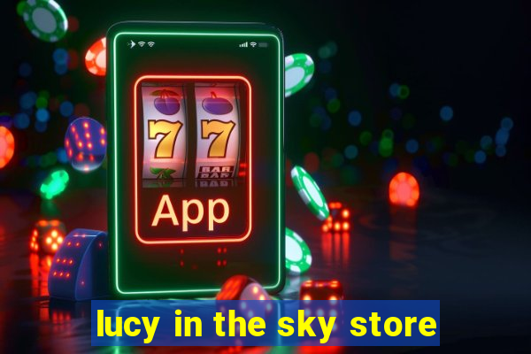 lucy in the sky store