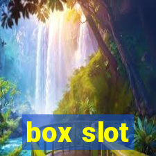 box slot